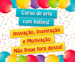 curso de decoracao com baloes banner 1 300x250 - COMO GANHAR DINHEIRO EM CASA COM FESTAS - 8 IDÉIAS